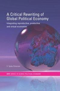bokomslag A Critical Rewriting of Global Political Economy