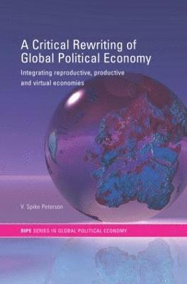A Critical Rewriting of Global Political Economy 1