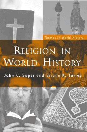 John C. Super, Briane K. Turley - Religion in World History, Häftad