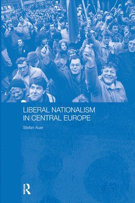 Stefan Auer - Liberal Nationalism in Central Europe, Inbunden