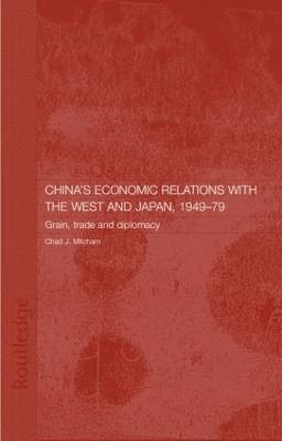 China's Economic Relations with the West and Japan, 1949-1979 1