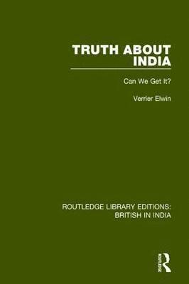 Verrier Elwin - Truth About India, Inbunden