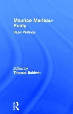 Thomas Baldwin - Maurice Merleau-Ponty: Basic Writings, Inbunden