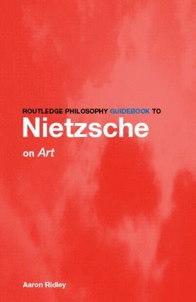 bokomslag Routledge Philosophy GuideBook to Nietzsche on Art