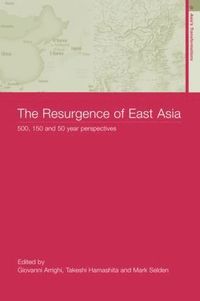 bokomslag The Resurgence of East Asia: 500, 150 and 50 Year Perspectives