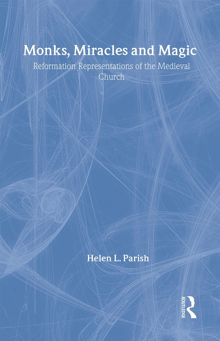 Helen L. Parish - Monks, Miracles and Magic, Inbunden