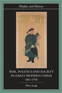 bokomslag War, Politics and Society in Early Modern China, 900-1795