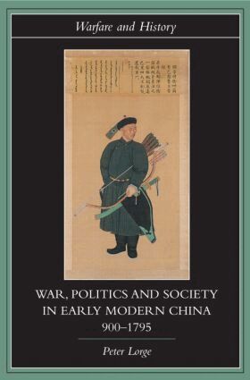 Peter Lorge - War, Politics and Society in Early Modern China, 900-1795, Häftad