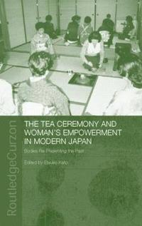 bokomslag The Tea Ceremony and Women's Empowerment in Modern Japan