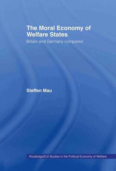 Steffen Mau - Moral Economy of Welfare States, Inbunden