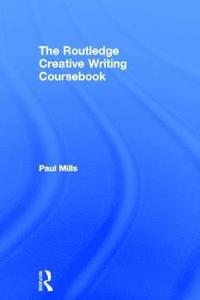bokomslag The Routledge Creative Writing Coursebook