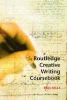 bokomslag The Routledge Creative Writing Coursebook