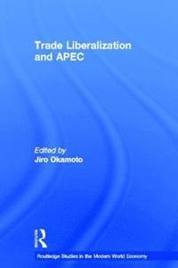 bokomslag Trade Liberalization and APEC