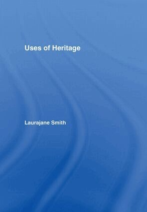Laurajane Smith - Uses of Heritage, Inbunden