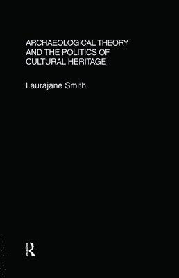 Archaeological Theory and the Politics of Cultural Heritage 1