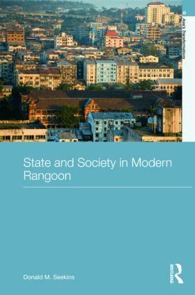 Donald M. Seekins - State and Society in Modern Rangoon, Inbunden