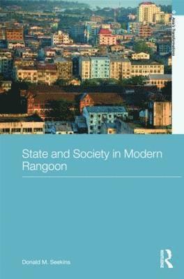 Donald M. Seekins, Japan) Seekins, Donald M. (Meio University - State and Society in Modern Rangoon, Inbunden