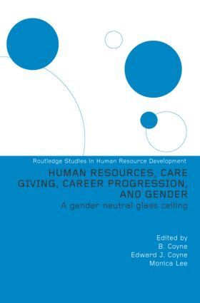 Monica Lee (Series Editor), Edward J. Coyne, Monica Lee - Human Resources, Care Giving, Career Progression and Gender, Inbunden