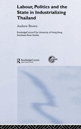 Andrew Brown - Labour, Politics and the State in Industrialising Thailand, Inbunden