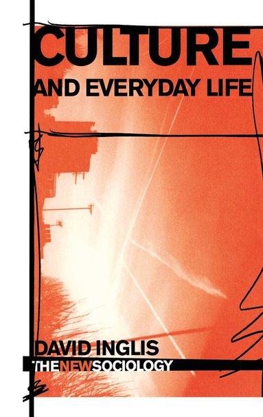 David Inglis - Culture and Everyday Life, Inbunden
