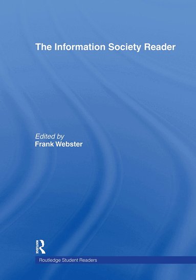 with Raimo Blom, Erkki Karvonen, Harri Melin, Kaarle Nordenstreng, Ensio Puoskari, Frank Webster, Professor Frank Webster - Information Society Reader, Inbunden