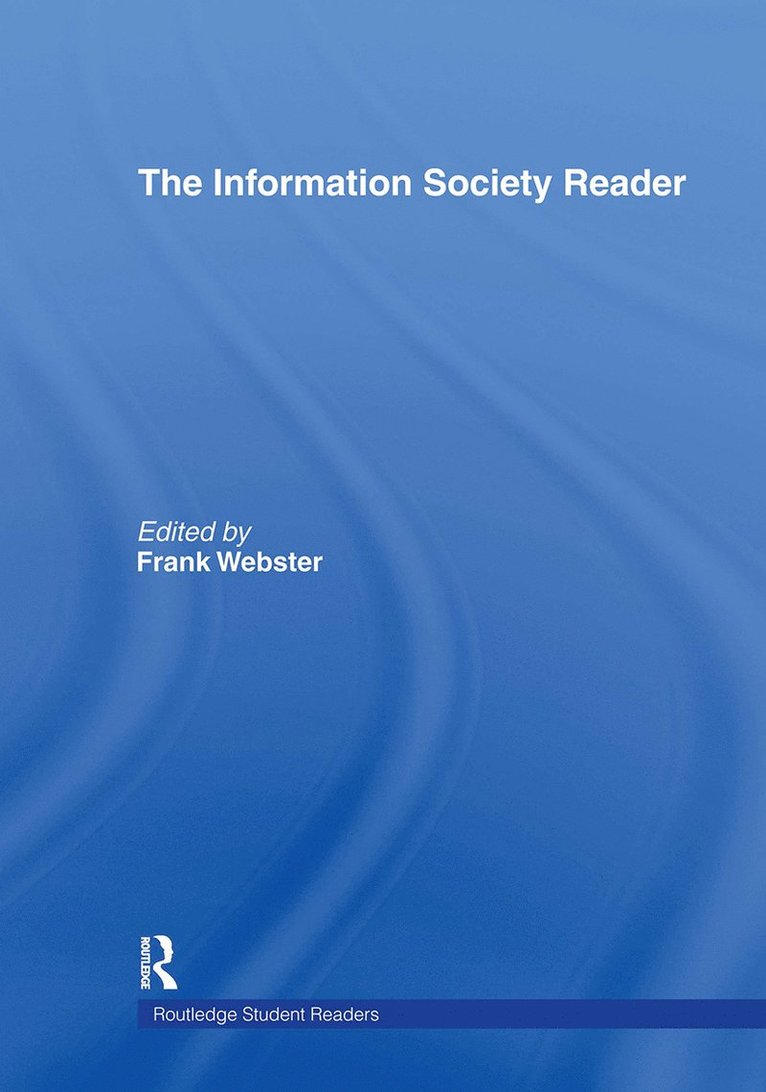 with Raimo Blom, Erkki Karvonen, Harri Melin, Kaarle Nordenstreng, Ensio Puoskari, Frank Webster, Professor Frank Webster, UK) Webster, Professor Frank (City University, London, With Raimo Blom - Information Society Reader, Inbunden