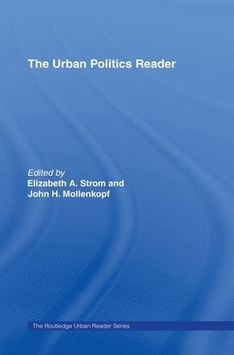 Elizabeth Strom, John H. Mollenkopf, USA) Strom, Elizabeth (University of South Florida, USA) Mollenkopf, John H. (New York University - Urban Politics Reader, Inbunden