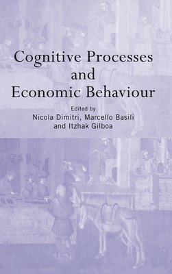 Cognitive Processes and Economic Behaviour 1