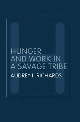 Hunger and Work in a Savage Tribe 1