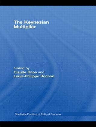 Claude Gnos, Louis-Philippe Rochon, France.) Gnos, Claude (University of Burgundy, Dijon, Canada) Rochon, Louis-Philippe (Laurentian University - Keynesian Multiplier, Inbunden