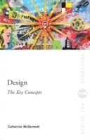 Catherine McDermott, UK) McDermott, Catherine (Kingston University, Catherine Mcdermott - Design: The Key Concepts, Häftad
