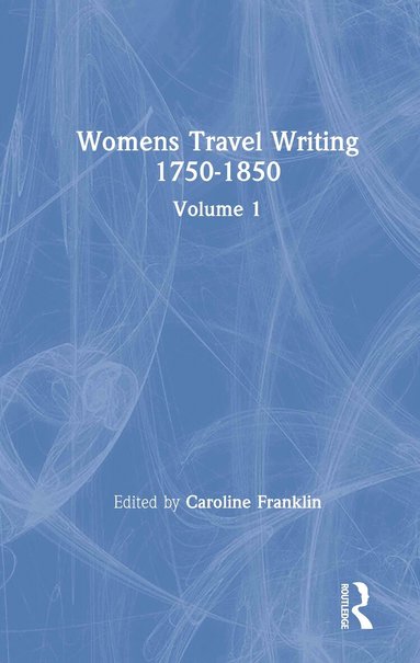 Caroline Franklin - Womens Travel Writing 1750-1850, Inbunden