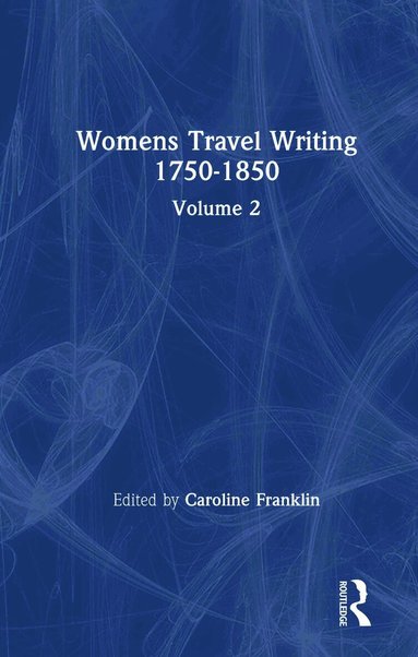Caroline Franklin - Womens Travel Writing 1750-1850, Inbunden