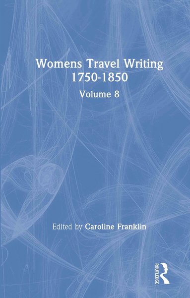 Caroline Franklin - Womens Travel Writing 1750-1850, Inbunden