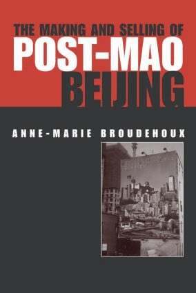 Anne-Marie Broudehoux - Making and Selling of Post-Mao Beijing, Inbunden