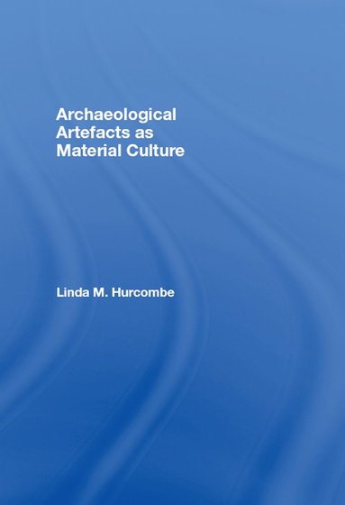 bokomslag Archaeological Artefacts as Material Culture