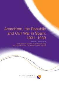 bokomslag Anarchism, the Republic and Civil War in Spain: 1931-1939