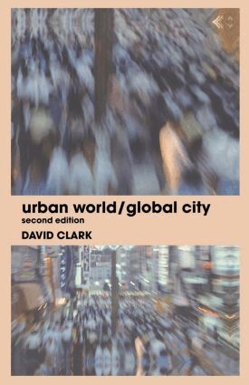David Clark - Urban World/Global City, Inbunden