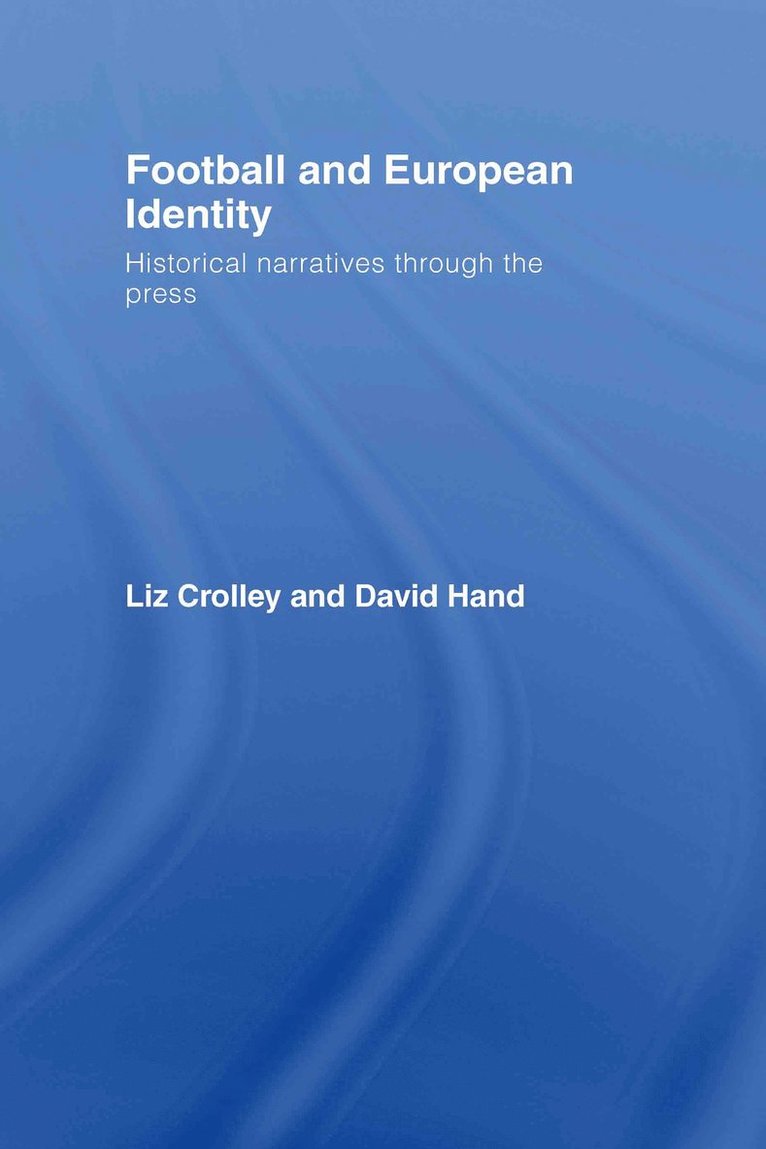 Liz Crolley, David Hand, UK) Crolley, Liz (University of Liverpool, UK) Hand, David (Manchester Metropolitan University - Football and European Identity, Inbunden