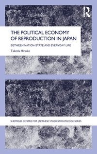 bokomslag The Political Economy of Reproduction in Japan