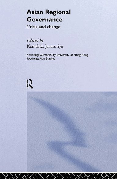 Kanishka Jayasuriya - Asian Regional Governance, Inbunden