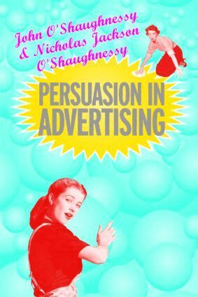 John O'Shaugnessy, Nicholas O'Shaughnessy - Persuasion in Advertising, Häftad