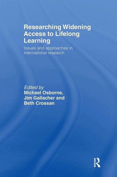 Beth Crossan, Jim Gallacher, Michael Osborne - Researching Widening Access to Lifelong Learning, Inbunden