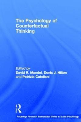 The Psychology of Counterfactual Thinking 1