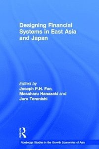 bokomslag Designing Financial Systems for East Asia and Japan