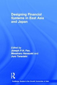 bokomslag Designing Financial Systems for East Asia and Japan