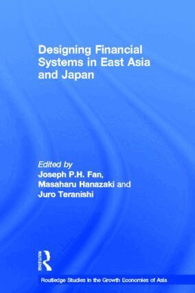 Joseph Fan, Masaharu Hanazaki, Juro Teranishi - Designing Financial Systems for East Asia and Japan, Inbunden
