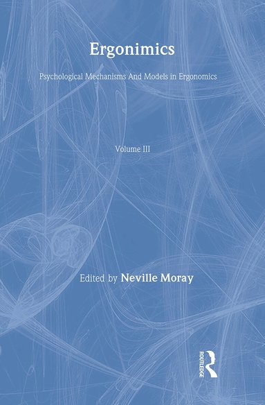Neville Moray - Ergonomics Mw Vol 3:Psych Mech, Inbunden