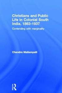bokomslag Christians and Public Life in Colonial South India, 1863-1937