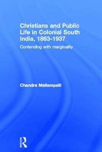 bokomslag Christians and Public Life in Colonial South India, 1863-1937